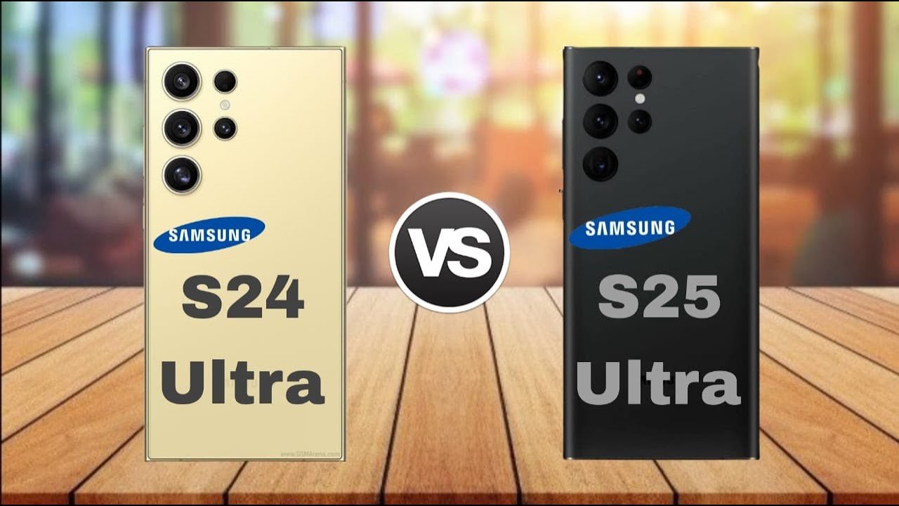 Samsung Galaxy S24 Ultra vs S25 Ultra